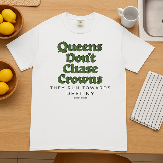 Queens Don't Chase Crowns T-Shirt