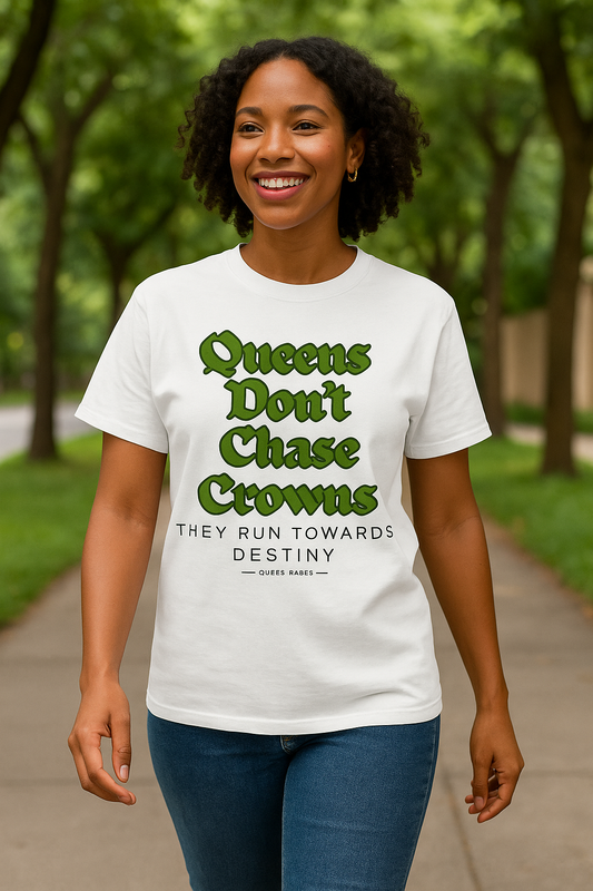 Queens Don't Chase Crowns T-Shirt