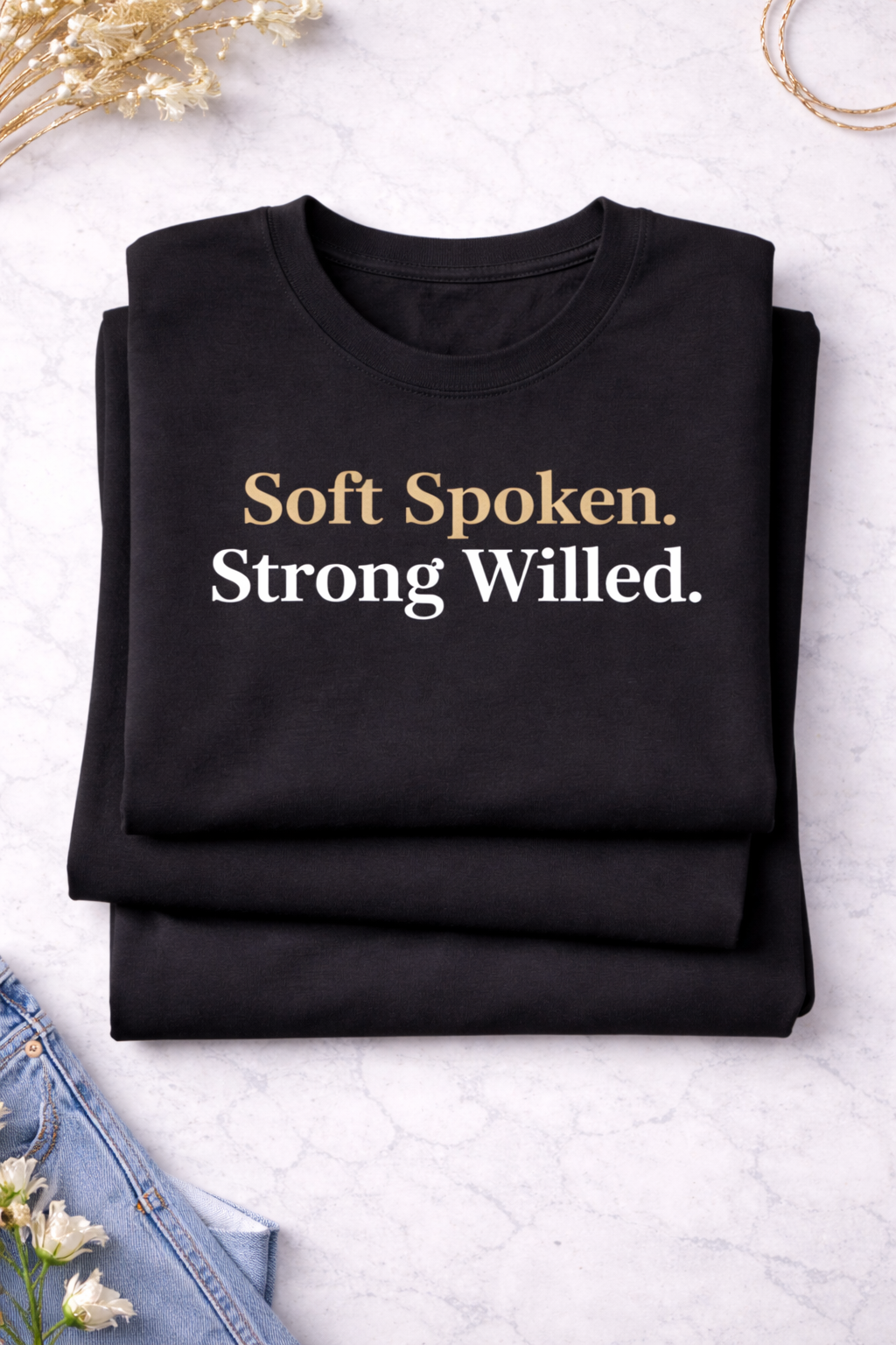 Soft Spoken. Strong Willed. – Luxury Black & Gold Women’s Tee