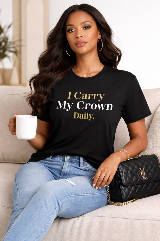 I Carry My Crown Daily – Luxury Black & Gold Women’s Tee