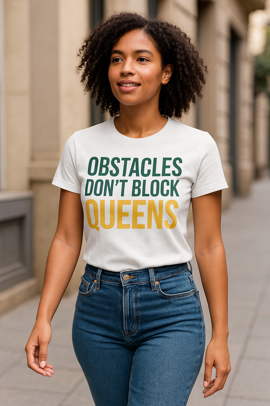 Obstacles Don’t Block Queens Tee