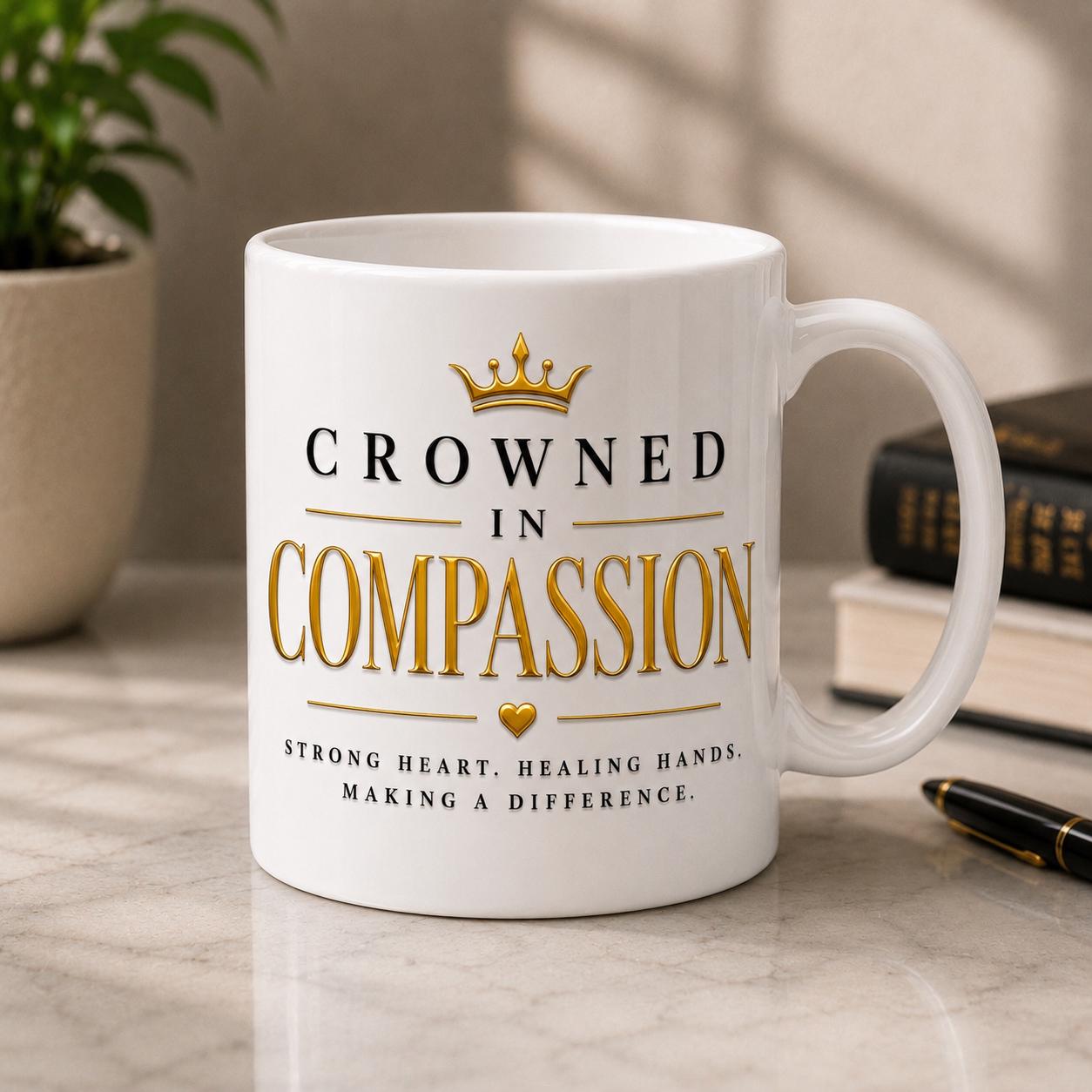 Crowned In Compassion Mug, Healthcare Professional Gift, Ceramic Coffee Cup