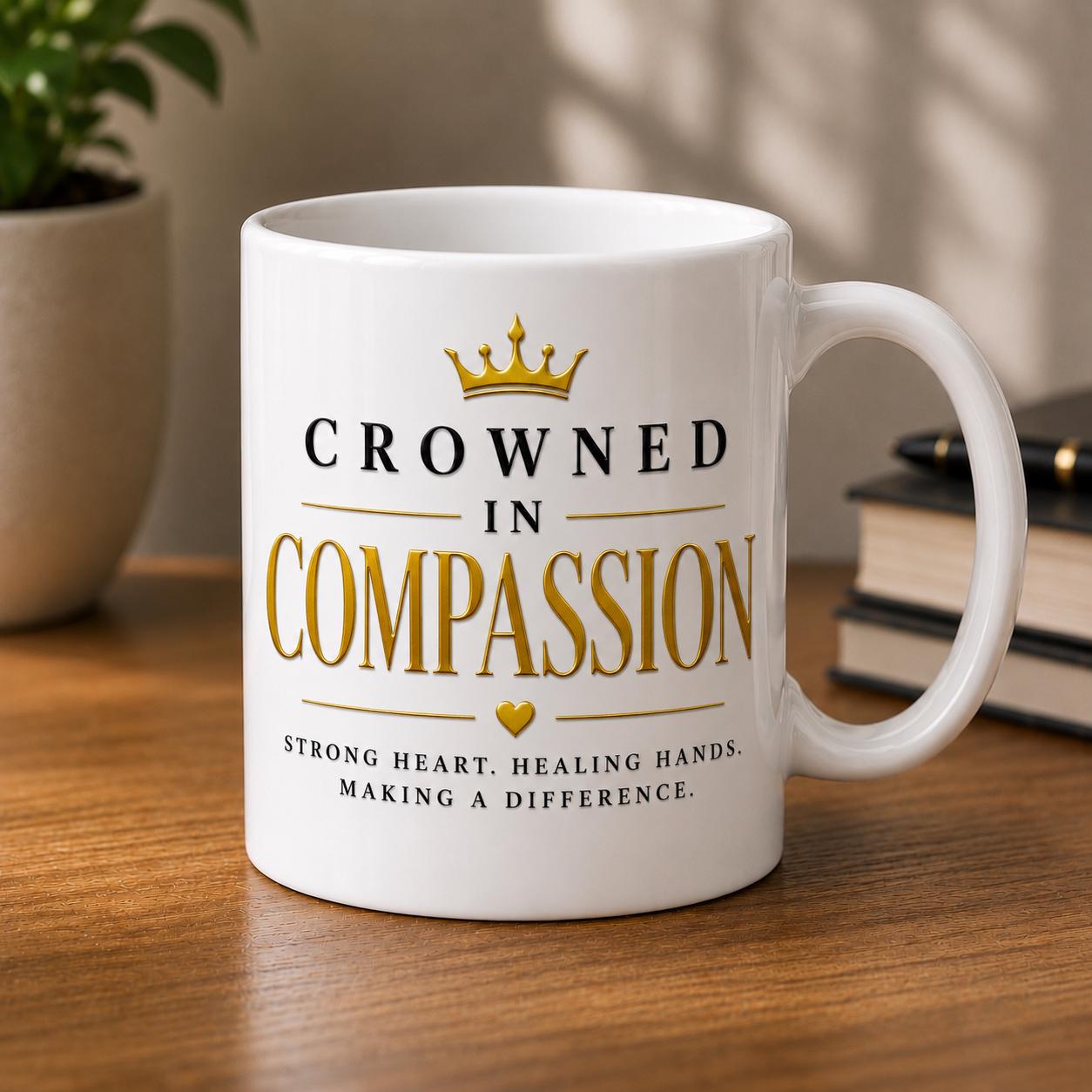 Crowned In Compassion Mug, Healthcare Professional Gift, Ceramic Coffee Cup
