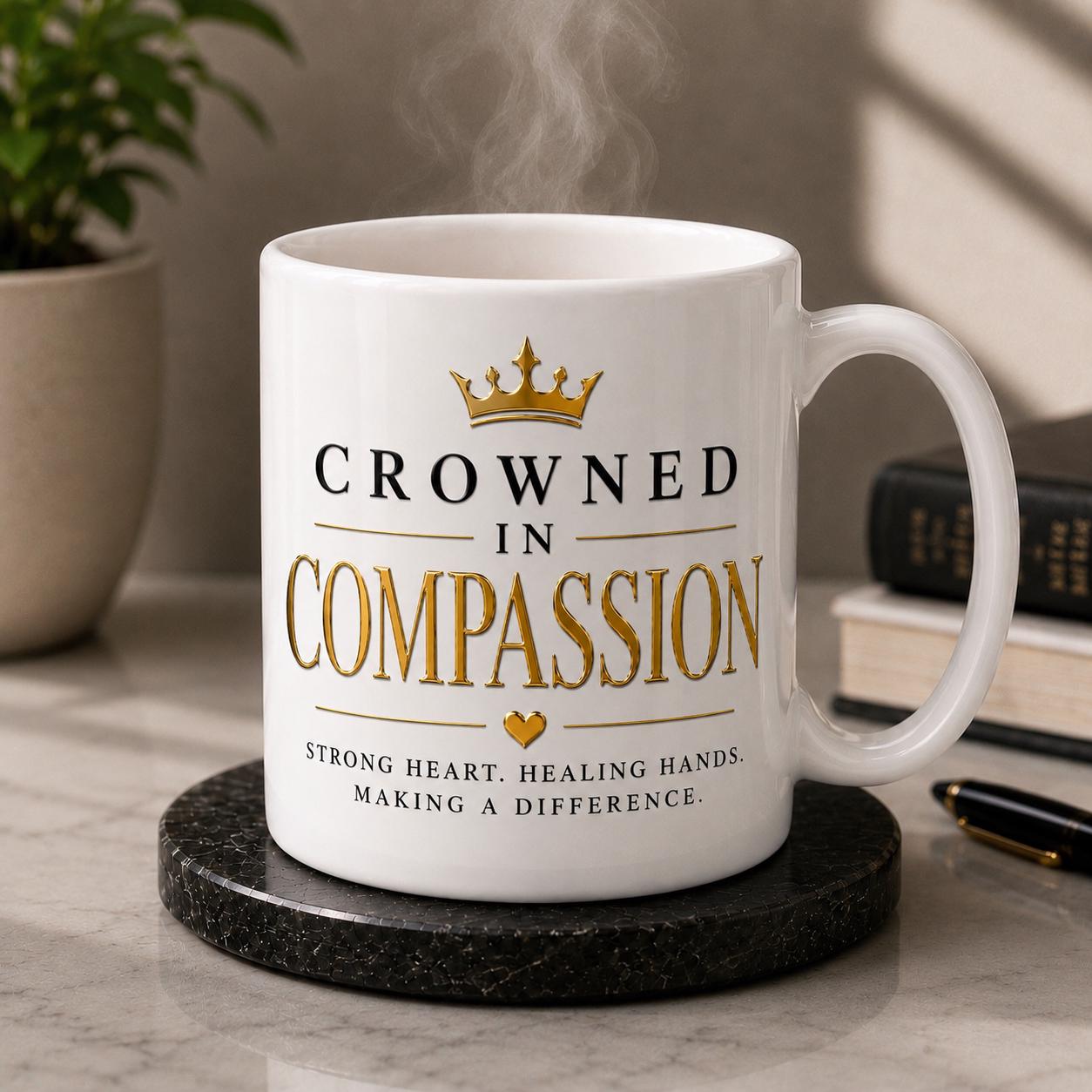 Crowned In Compassion Mug, Healthcare Professional Gift, Ceramic Coffee Cup
