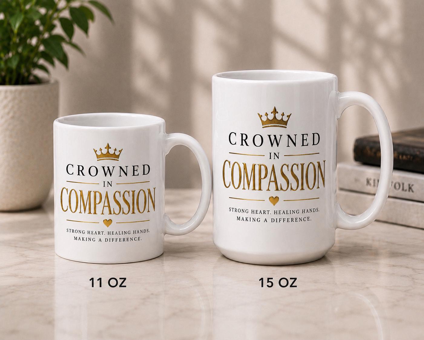 Crowned In Compassion Mug, Healthcare Professional Gift, Ceramic Coffee Cup