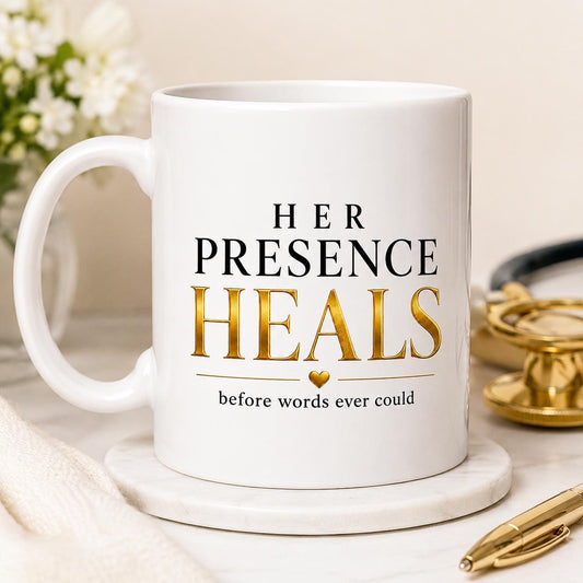 Her Presence Heals Before Words Ever Could Mug – Nurse Gift – Healthcare Worker Coffee Mug – Compassionate Care Gift – RN NP CNA Mug
