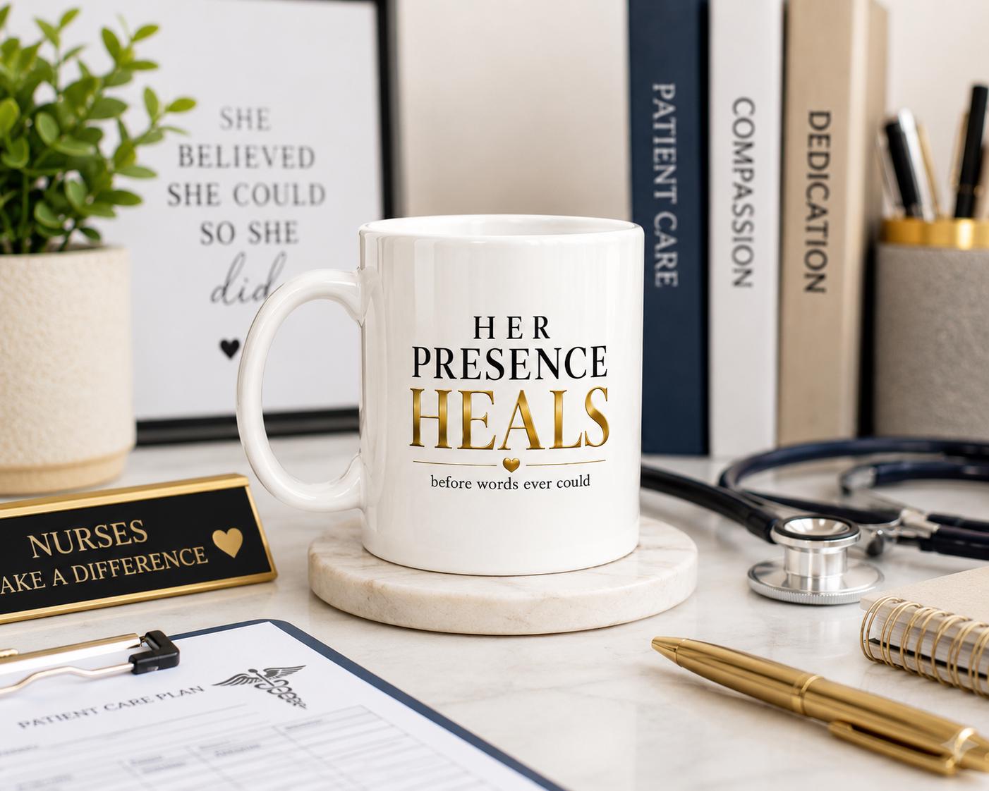 Her Presence Heals Before Words Ever Could Mug – Nurse Gift – Healthcare Worker Coffee Mug – Compassionate Care Gift – RN NP CNA Mug