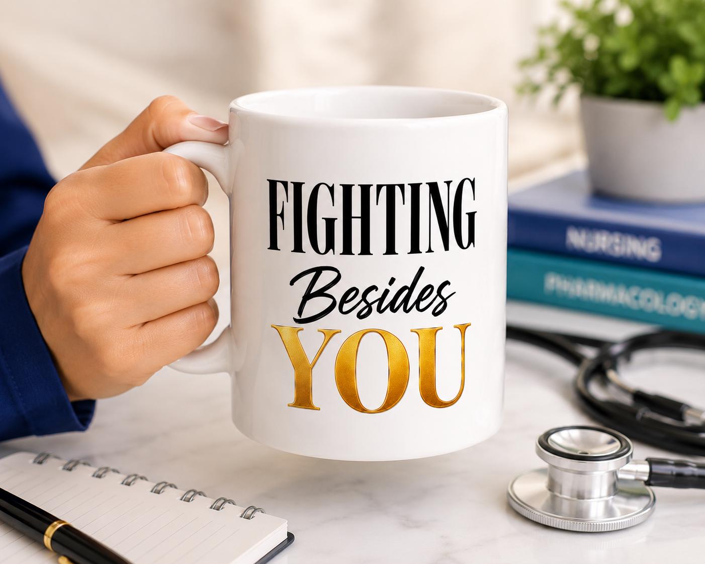 Ceramic Coffee Mug for Nurse, Coworker Appreciation Gift, Medical Assistant Thank You Gift, Hospital Team Recognition | Fighting Beside You