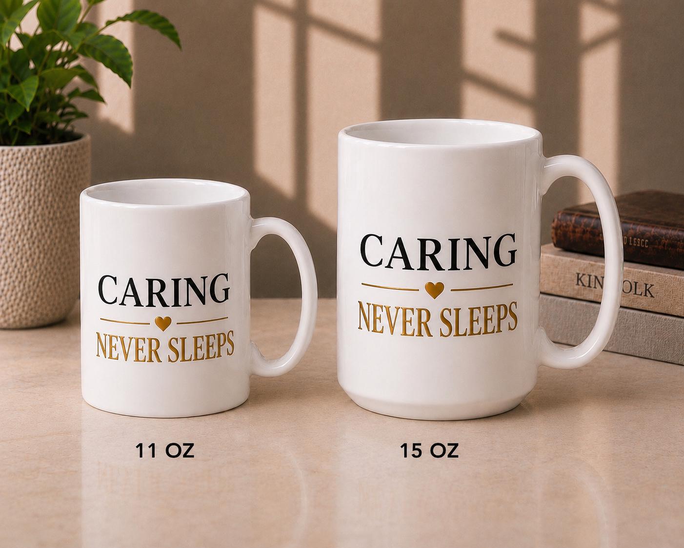 Caring Never Sleeps Mug – Nurse Healthcare Worker Coffee Cup