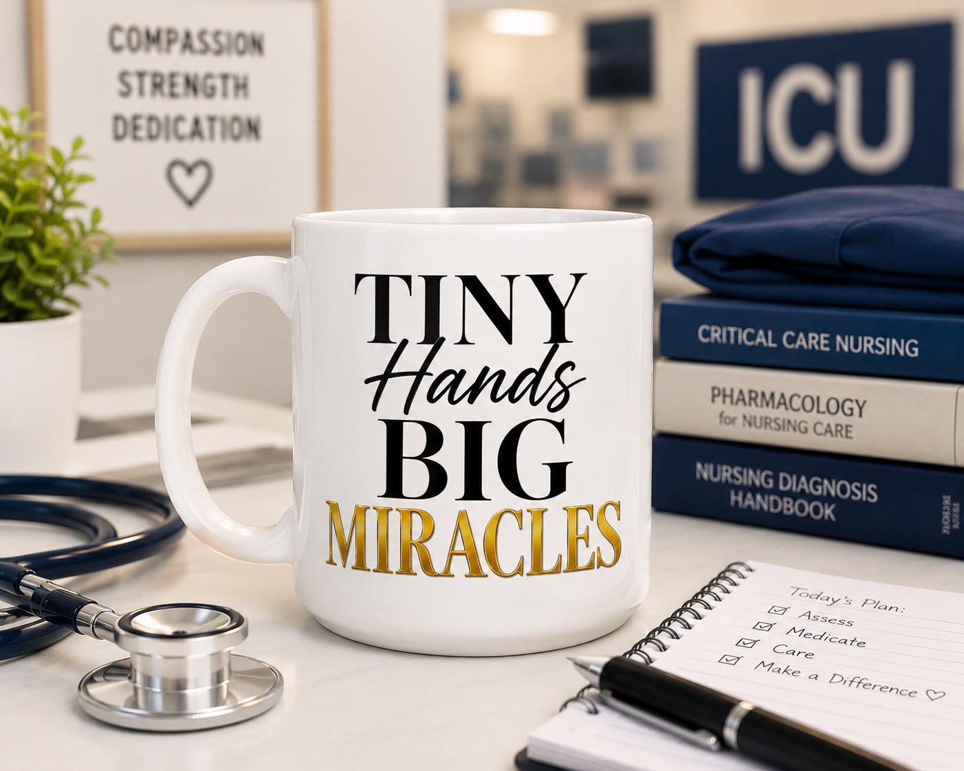Tiny Hands Big Miracles Mug – Pediatric Nurse Gift – Children's Nurse Coffee Mug .NICU Nurse Gift .Healthcare Worker Mug –Pediatric Care Cup