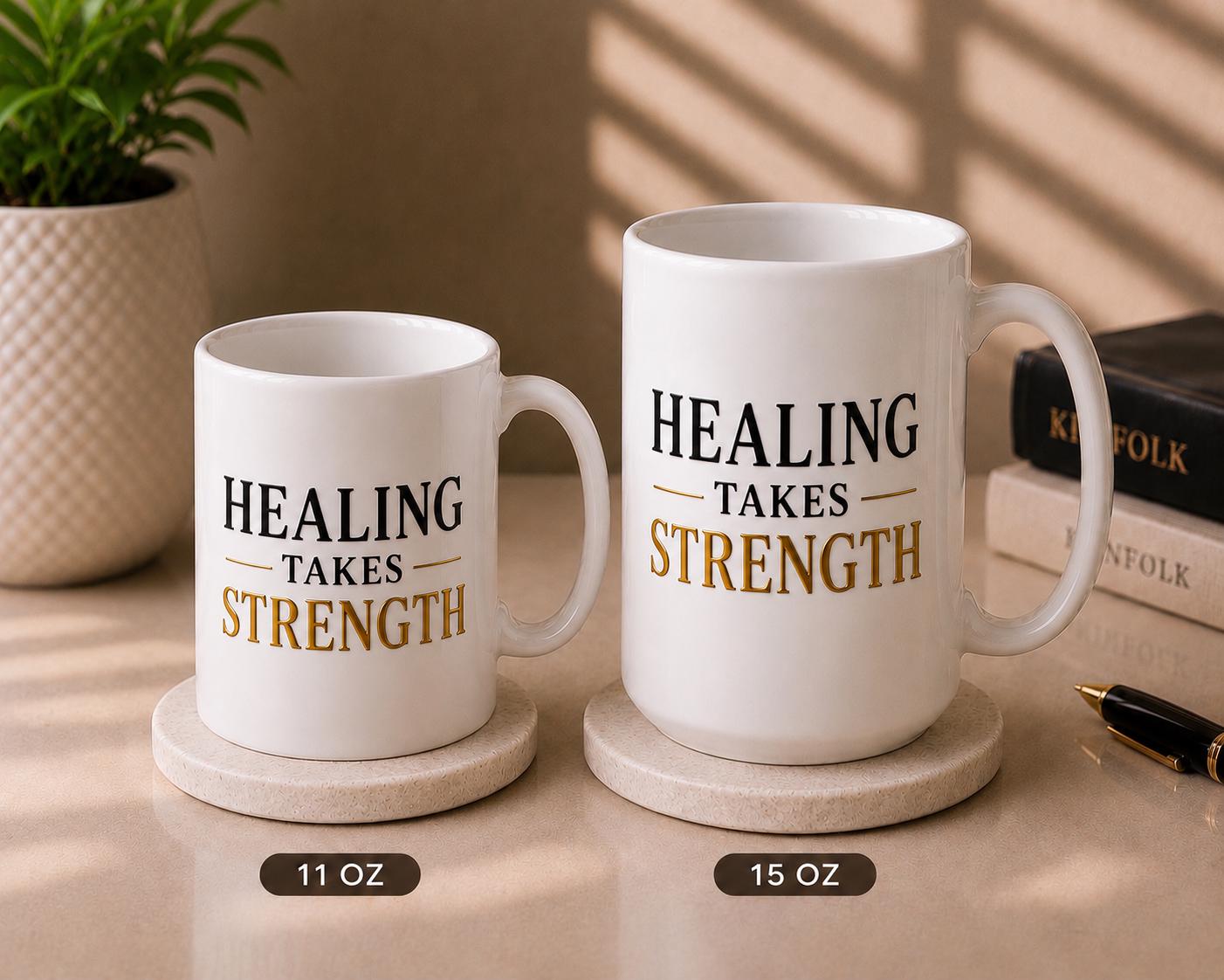 Healing Takes Strength Mug – Healthcare Worker Coffee Cup