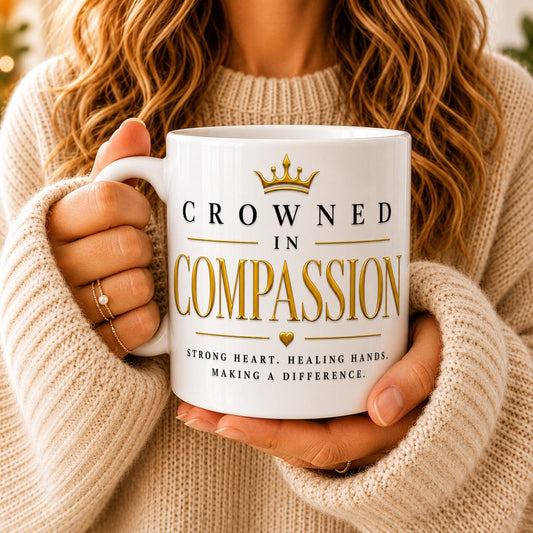 Crowned In Compassion Mug, Healthcare Professional Gift, Ceramic Coffee Cup