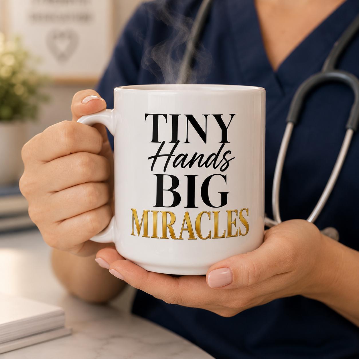 Tiny Hands Big Miracles Mug – Pediatric Nurse Gift – Children's Nurse Coffee Mug .NICU Nurse Gift .Healthcare Worker Mug –Pediatric Care Cup