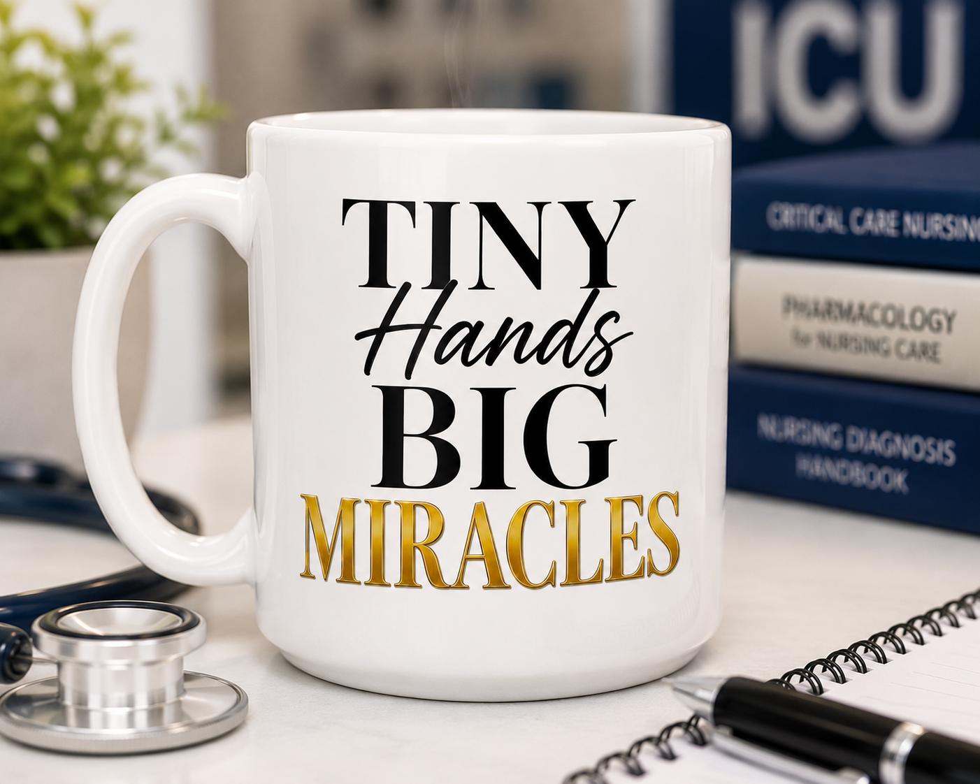 Tiny Hands Big Miracles Mug – Pediatric Nurse Gift – Children's Nurse Coffee Mug .NICU Nurse Gift .Healthcare Worker Mug –Pediatric Care Cup