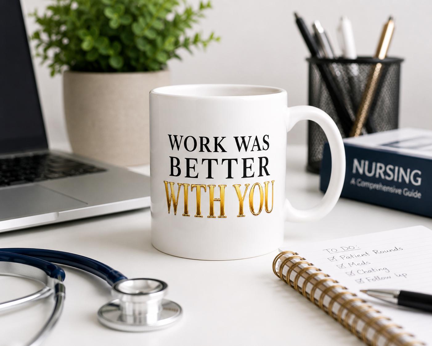 Ceramic Coffee Mug, Going Away Gift for Coworker, Retirement Gift for Nurse, Medical Assistant Farewell Gift | Work Was Better With You