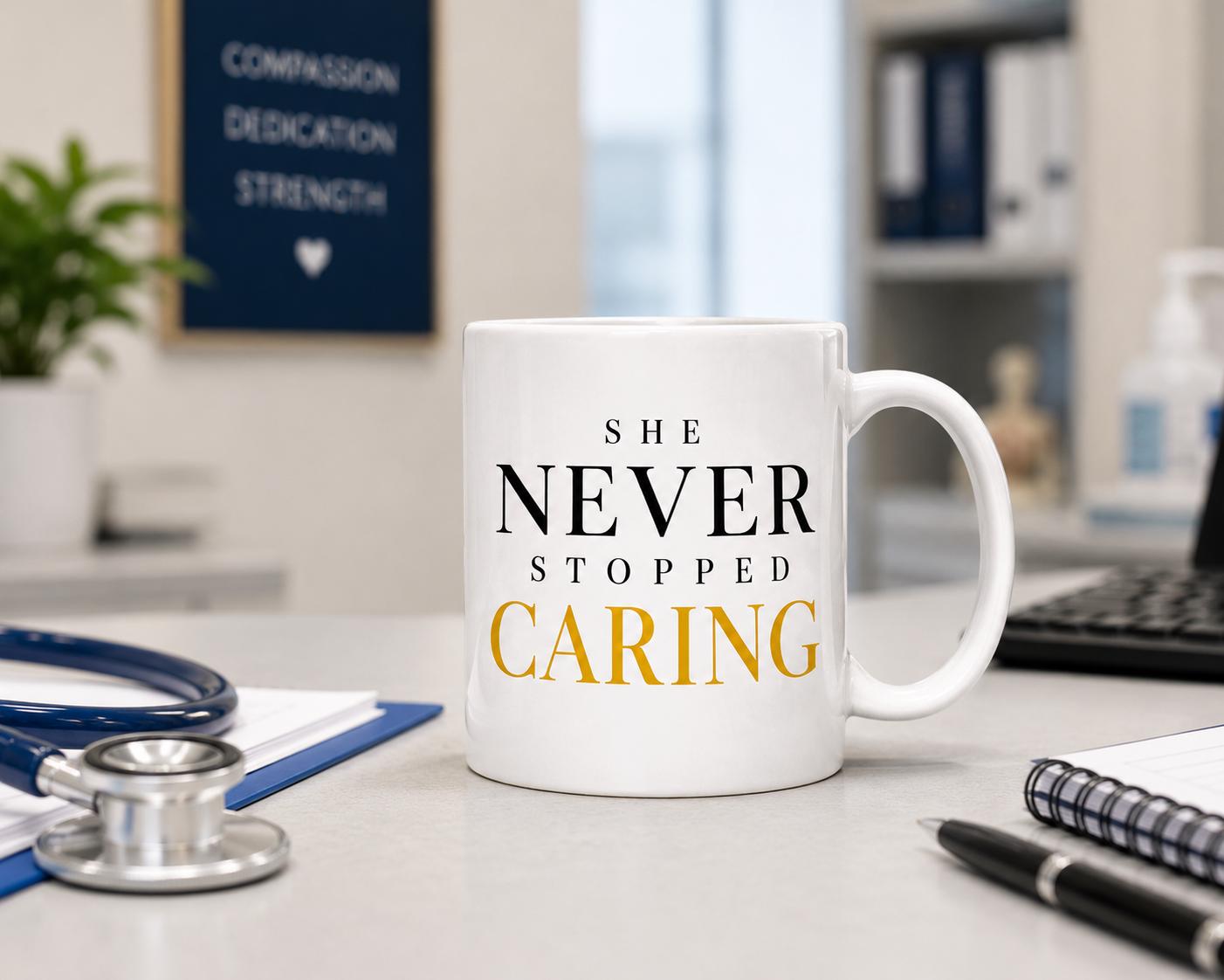 Nurse Gift, Nurse Appreciation Gift, She Never Stopped Caring Mug, Healthcare Worker Gift, Thank You Nurse Gift, Coworker Gift