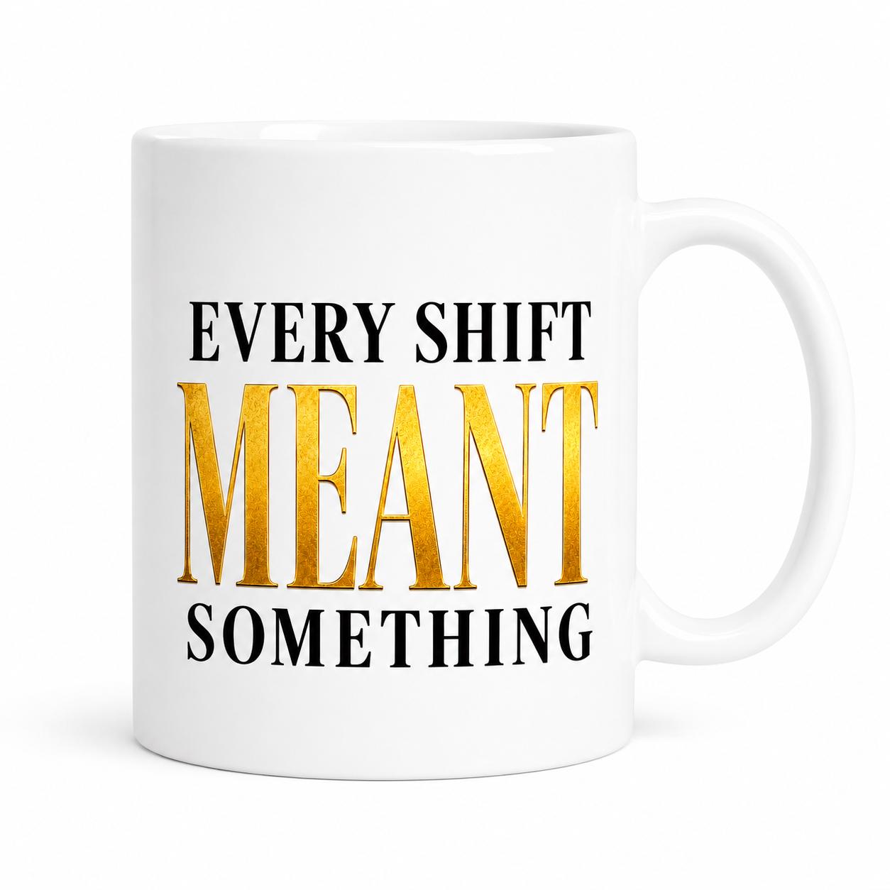 Nurse Gift, Nurse Appreciation Gift, Every Shift Meant Something Mug, Healthcare Worker Gift, Thank You Nurse Gift, Coworker Gift