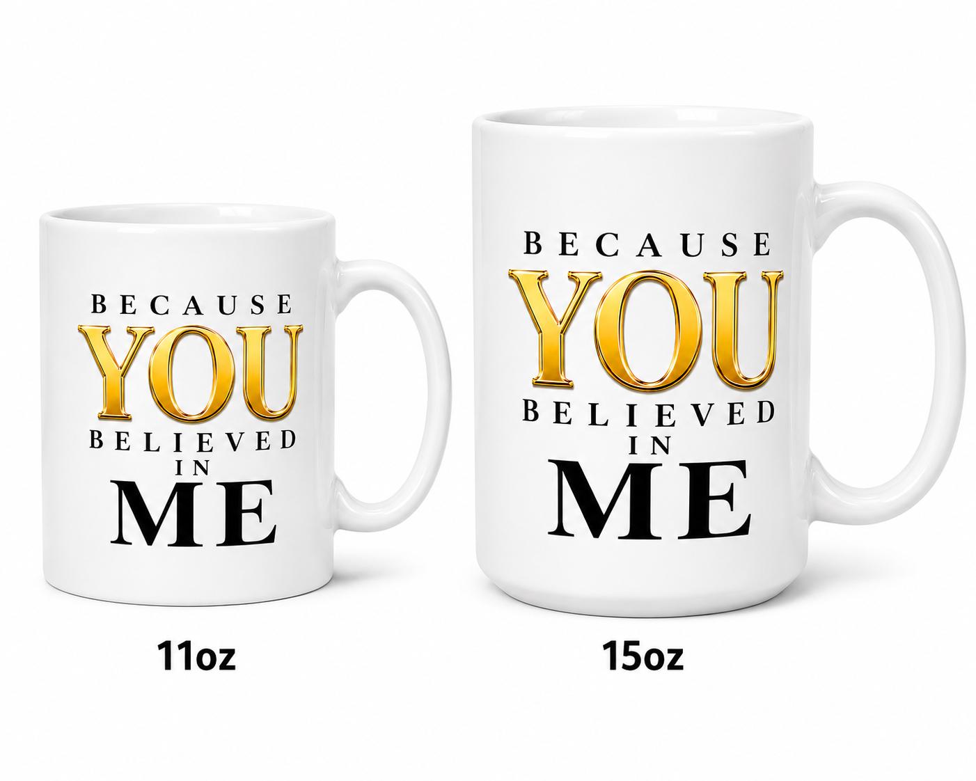 Nurse Gift, Mentor Gift, Graduation Gift, Appreciation Gift, Preceptor Gift Mug | Because You Believed In Me