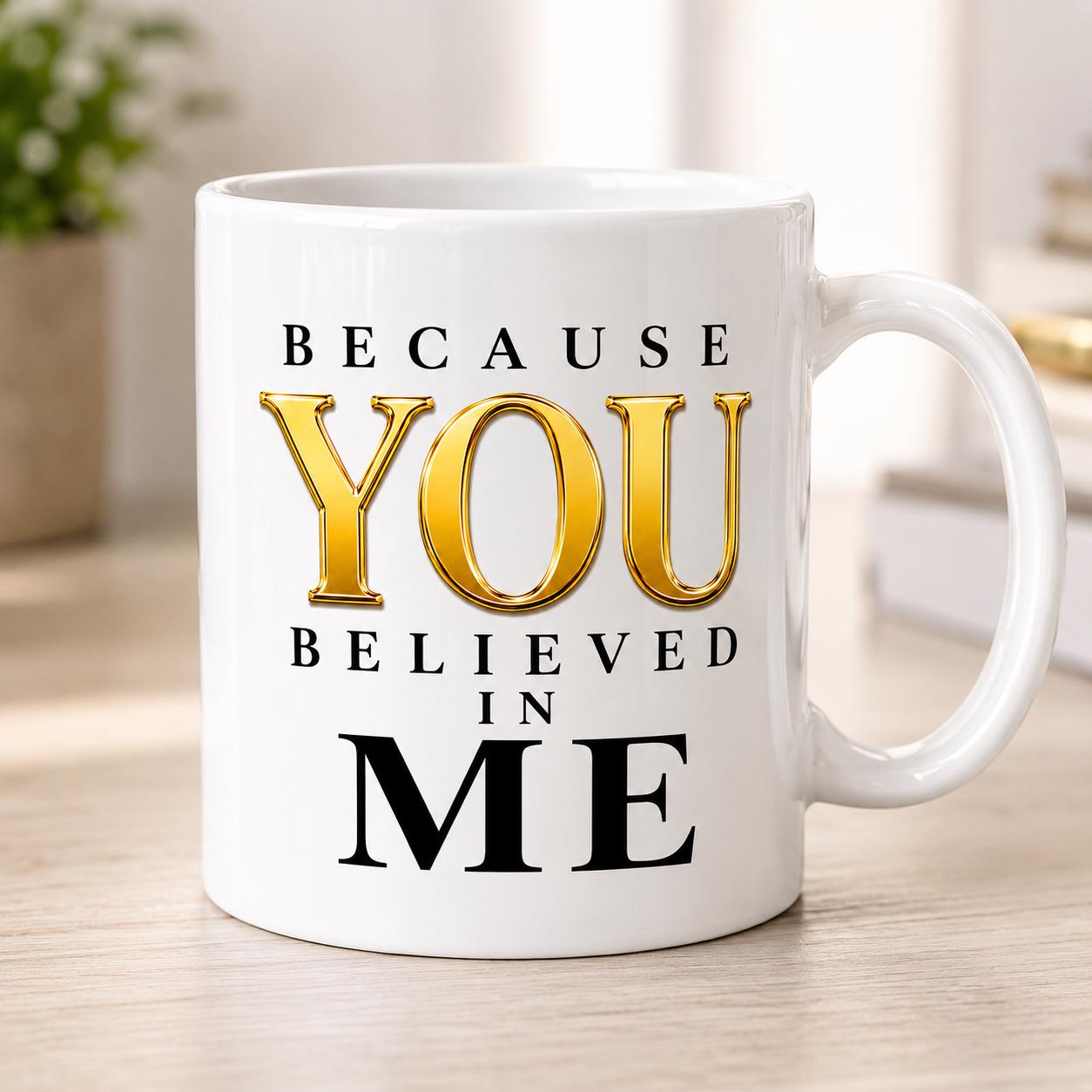 Nurse Gift, Mentor Gift, Graduation Gift, Appreciation Gift, Preceptor Gift Mug | Because You Believed In Me