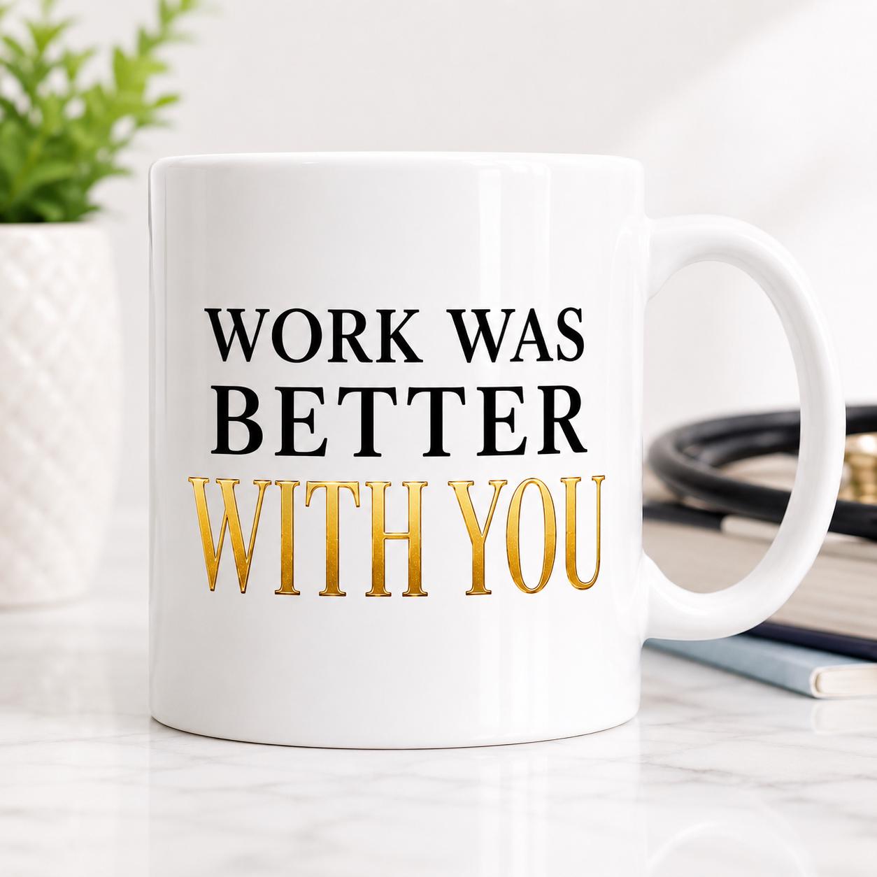 Ceramic Coffee Mug, Going Away Gift for Coworker, Retirement Gift for Nurse, Medical Assistant Farewell Gift | Work Was Better With You
