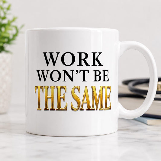 Ceramic Coffee Mug, Going Away Gift for Coworker, Retirement Gift for Nurse, Medical Assistant Farewell Gift | Work Won't Be The Same