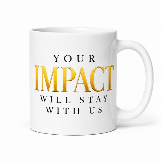 Coworker Gift | Nurse Gift | Difference you make| Never forget| Retirement Gift | Gift |Your Impact Will Stay With Us Mug