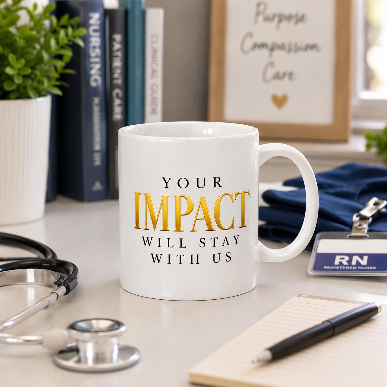 Coworker Gift | Nurse Gift | Difference you make| Never forget| Retirement Gift | Gift |Your Impact Will Stay With Us Mug