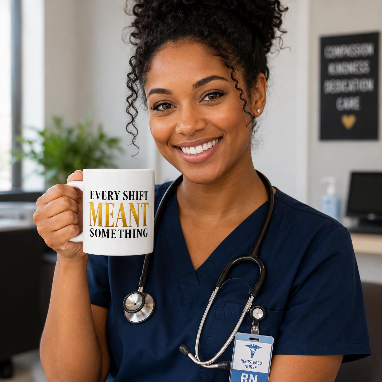 Nurse Gift, Nurse Appreciation Gift, Every Shift Meant Something Mug, Healthcare Worker Gift, Thank You Nurse Gift, Coworker Gift